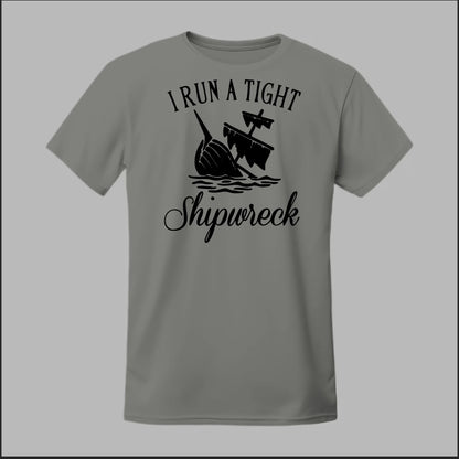 I run a tight Shipwreck Tee