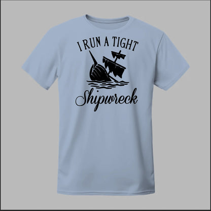 I run a tight Shipwreck Tee