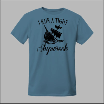 I run a tight Shipwreck Tee
