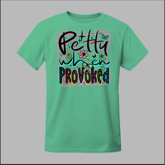 Petty When Provoked Tee