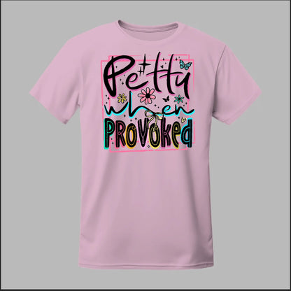 Petty When Provoked Tee