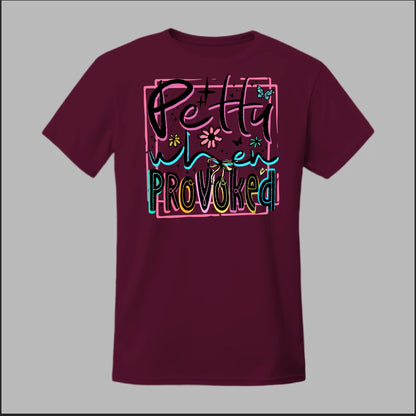 Petty When Provoked Tee