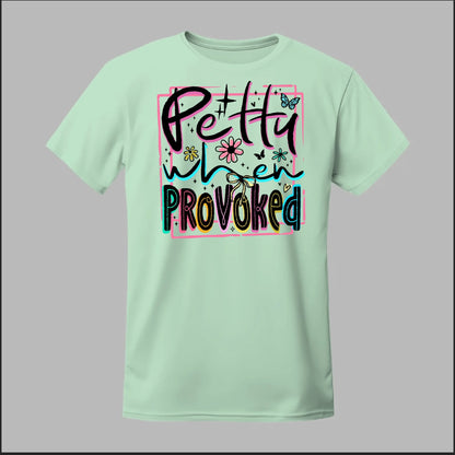 Petty When Provoked Tee