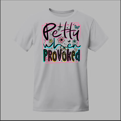 Petty When Provoked Tee