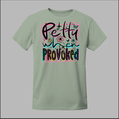 Petty When Provoked Tee