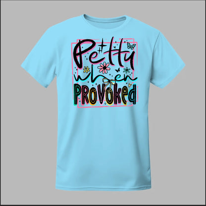 Petty When Provoked Tee