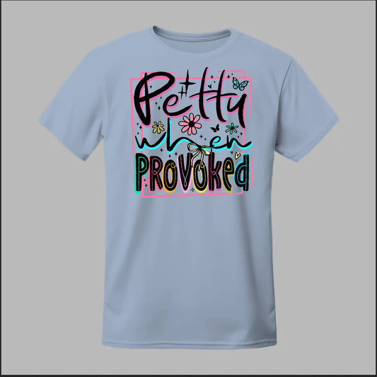 Petty When Provoked Tee
