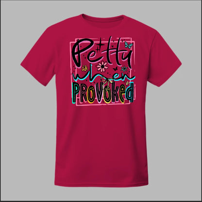 Petty When Provoked Tee