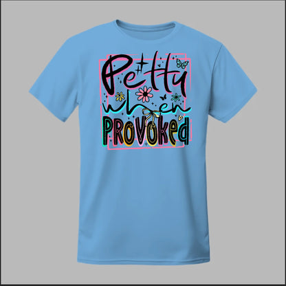 Petty When Provoked Tee