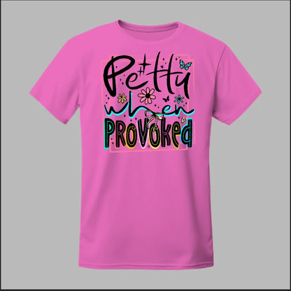 Petty When Provoked Tee