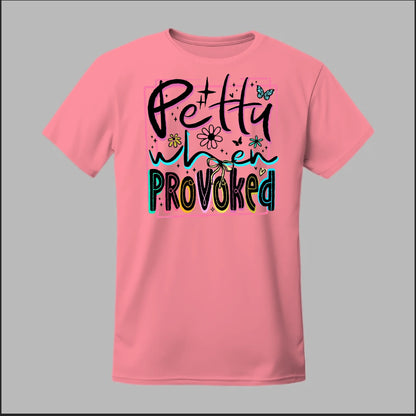 Petty When Provoked Tee