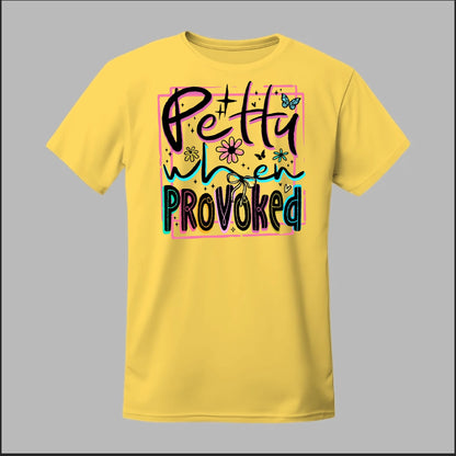 Petty When Provoked Tee