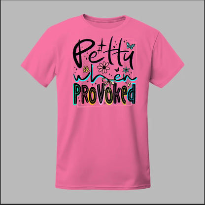 Petty When Provoked Tee