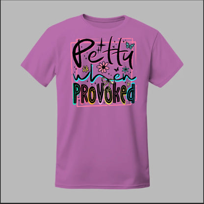 Petty When Provoked Tee