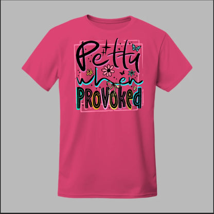 Petty When Provoked Tee