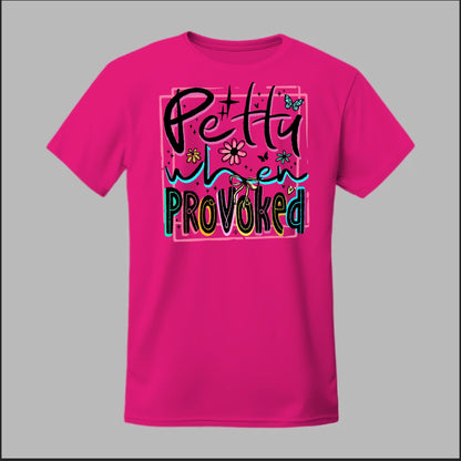 Petty When Provoked Tee