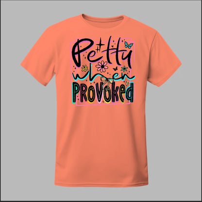 Petty When Provoked Tee