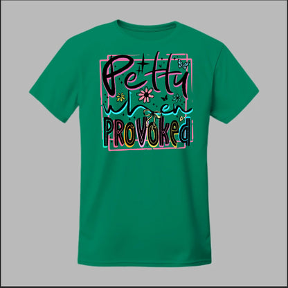 Petty When Provoked Tee
