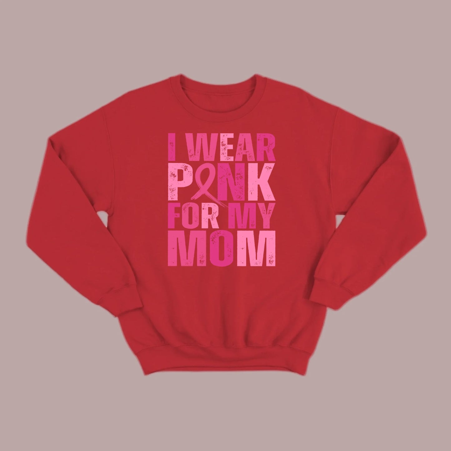 I Wear Pink For My Mom Sweatshirt