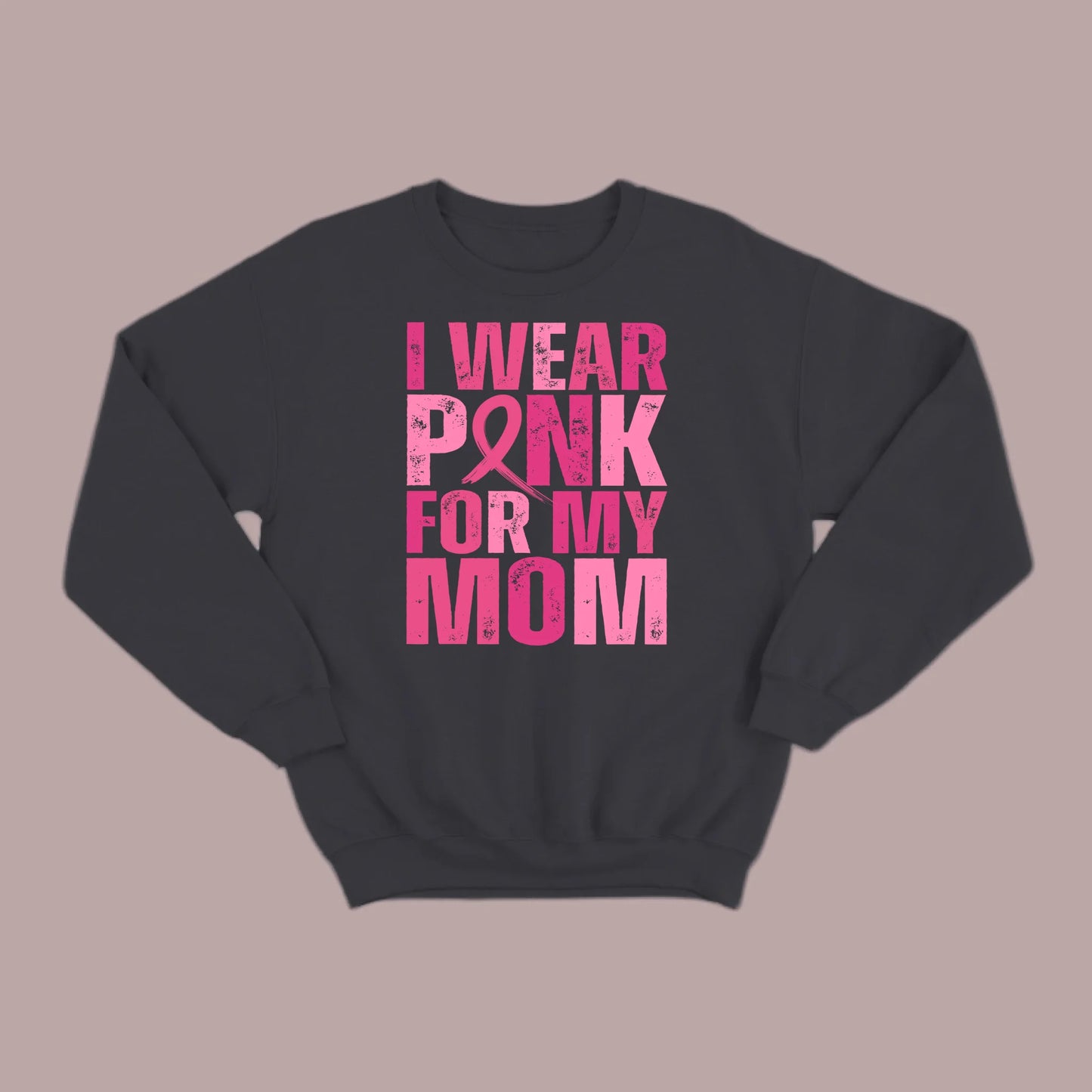 I Wear Pink For My Mom Sweatshirt