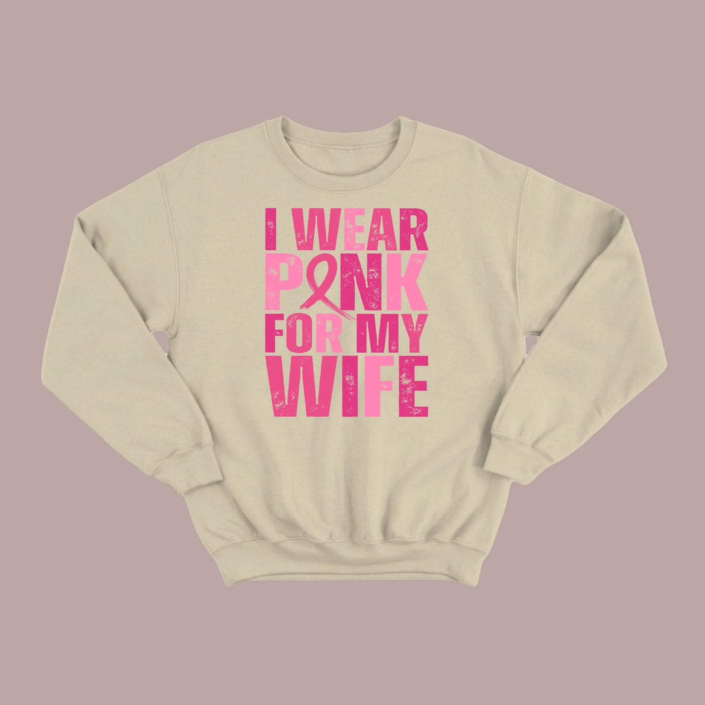 I Wear Pink For My Wife Sweatshirt