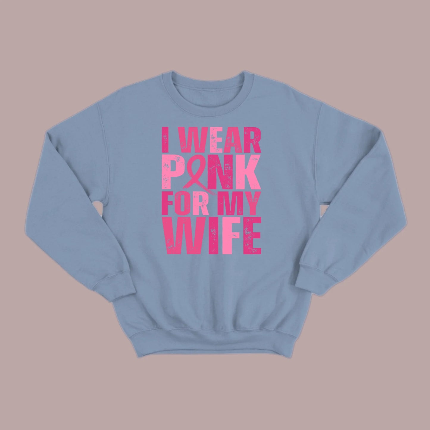 I Wear Pink For My Wife Sweatshirt