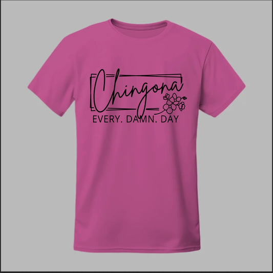 Chingona Every Damn Day (Black) Tee