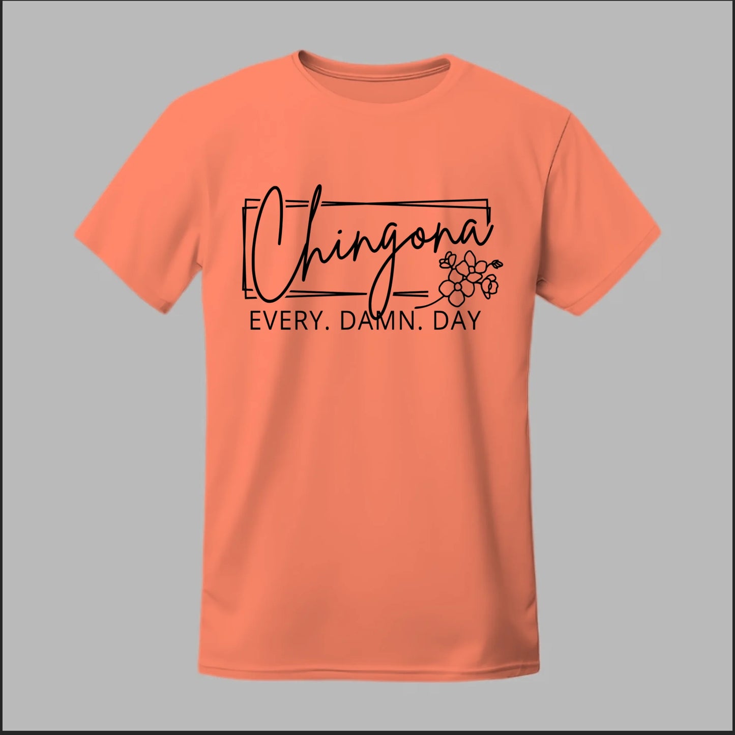 Chingona Every Damn Day (Black) Tee