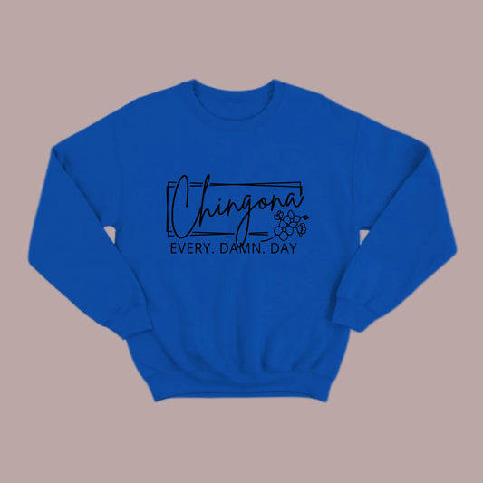 Chingona Every Damn Day (Black) Sweatshirt