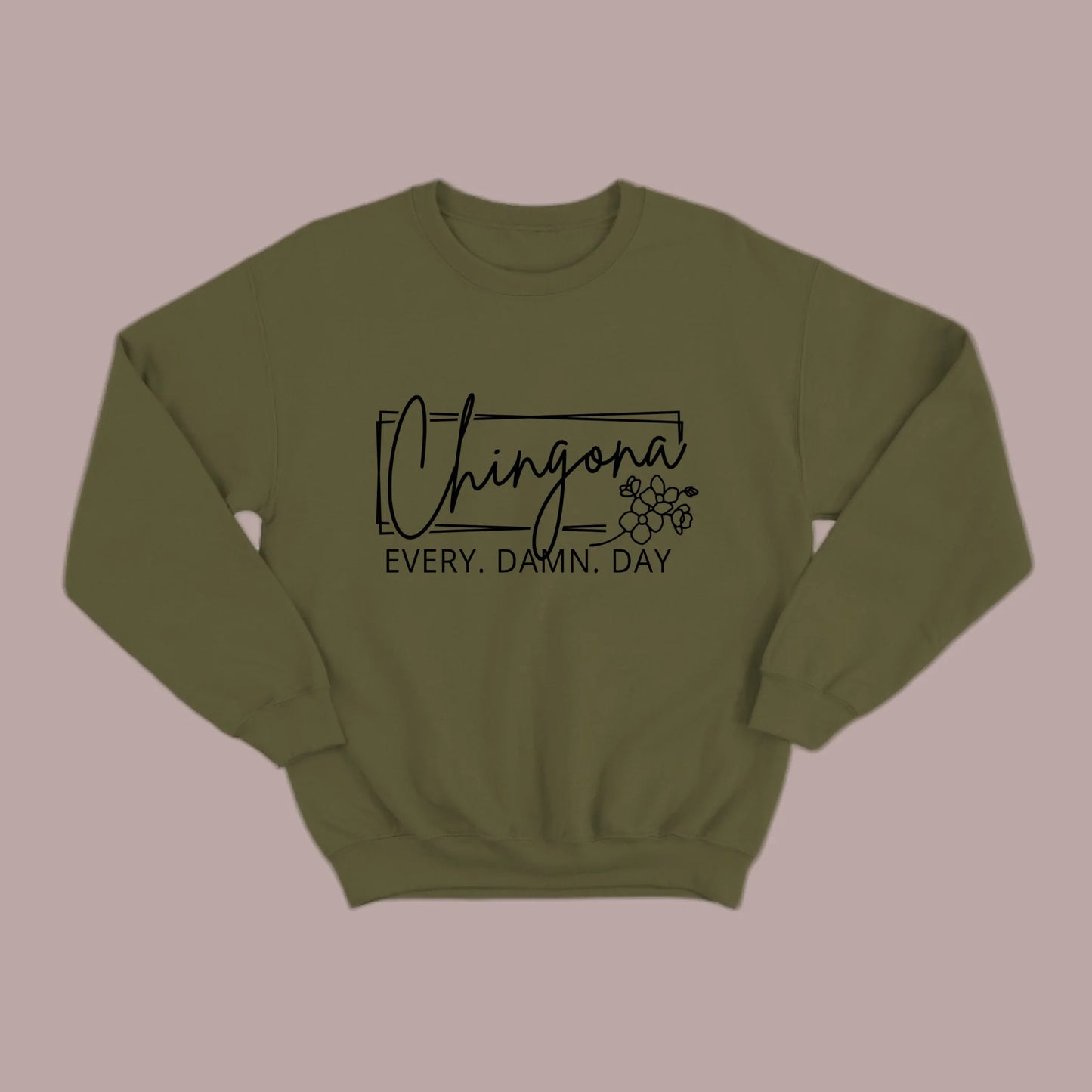 Chingona Every Damn Day (Black) Sweatshirt