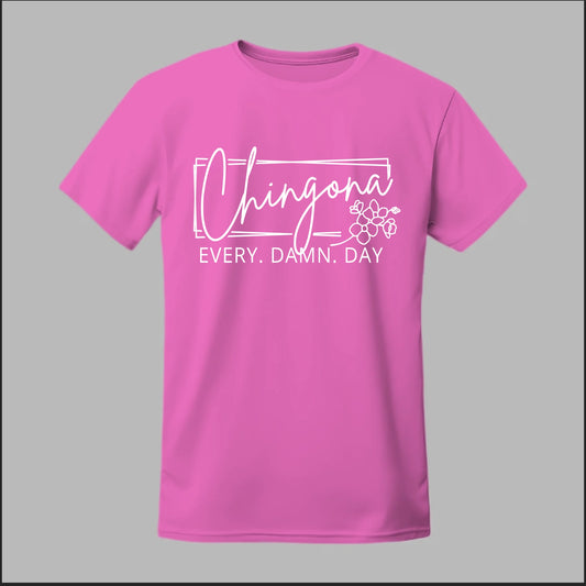 Chingona Every Damn Day (White) Tee