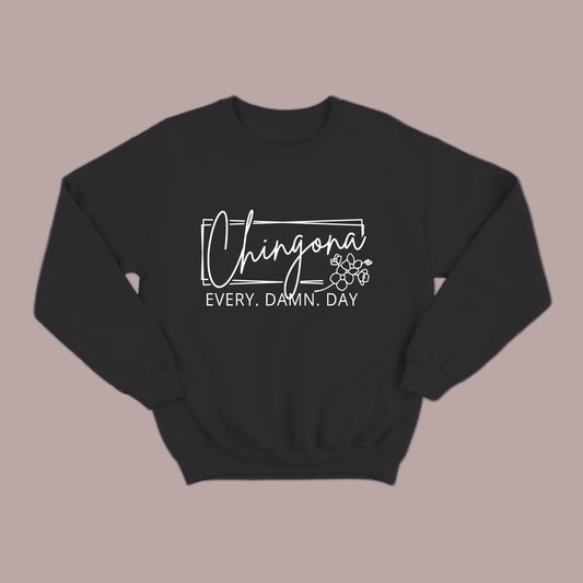 Chingona Every Damn Day (White) Sweatshirt