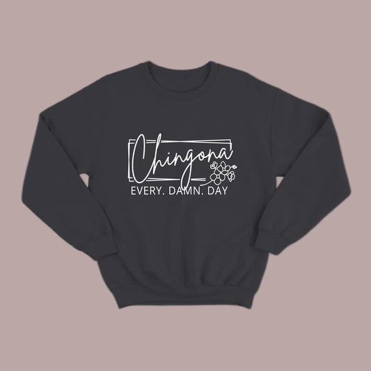 Chingona Every Damn Day (White) Sweatshirt