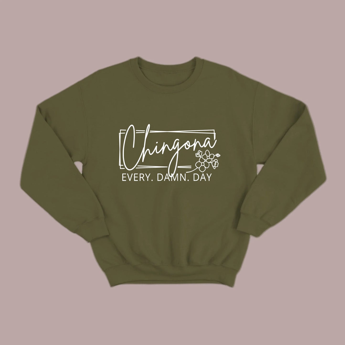 Chingona Every Damn Day (White) Sweatshirt