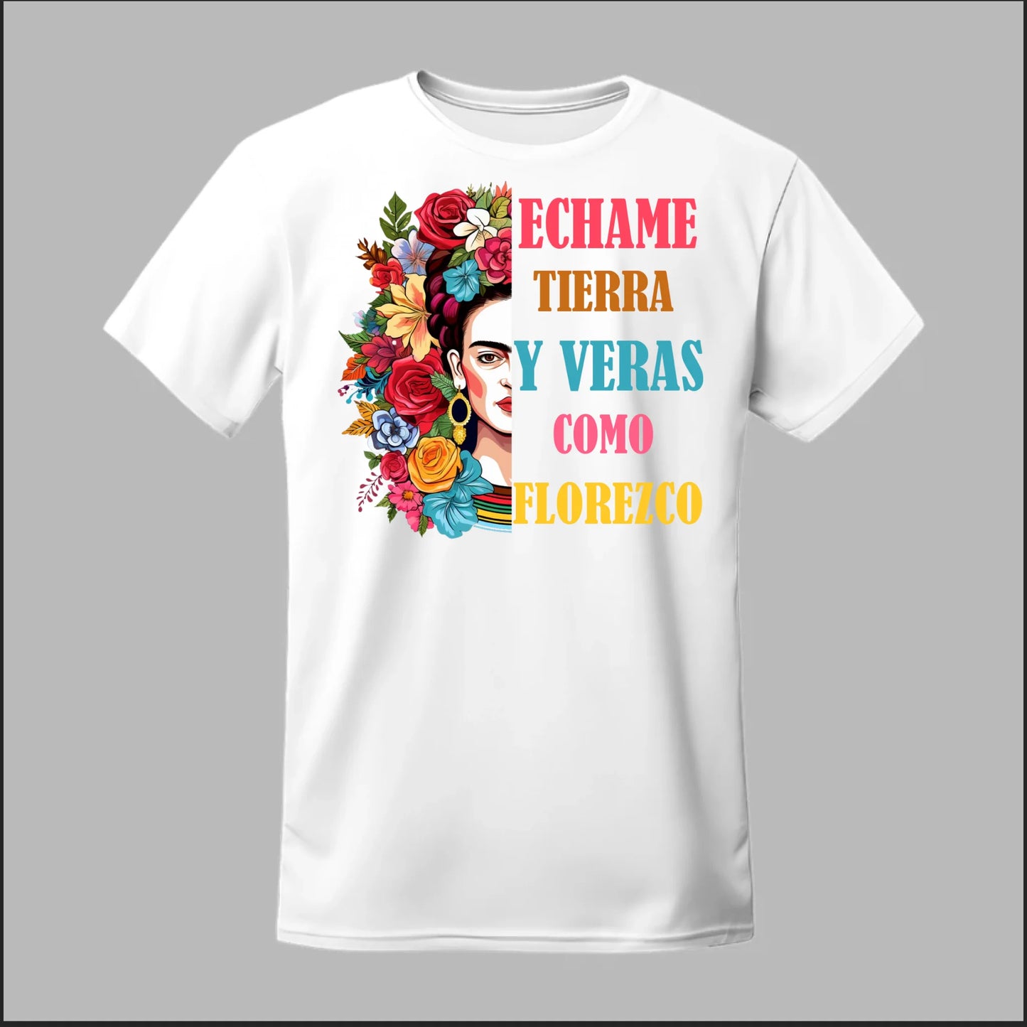 Échame Tierra y Verás Cómo Florezco Floral Portrait Tee