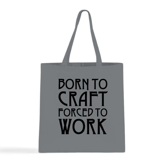 Born To Craft Forced To Work Tote Bag