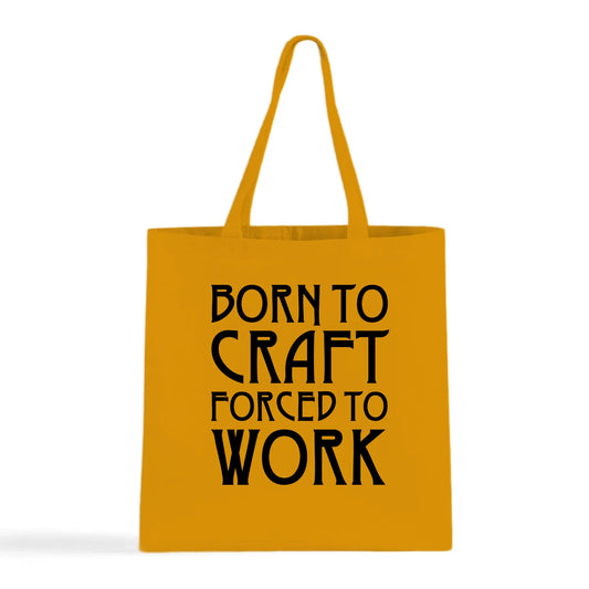 Born To Craft Forced To Work Tote Bag