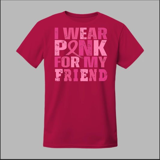 I Wear Pink For My Friend Tee