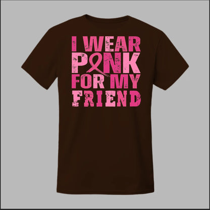 I Wear Pink For My Friend Tee