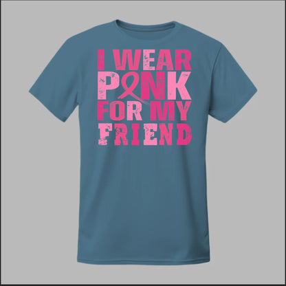 I Wear Pink For My Friend Tee