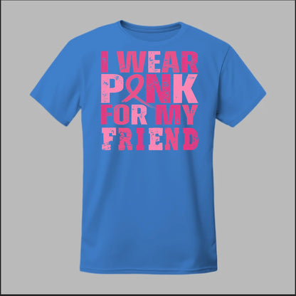 I Wear Pink For My Friend Tee