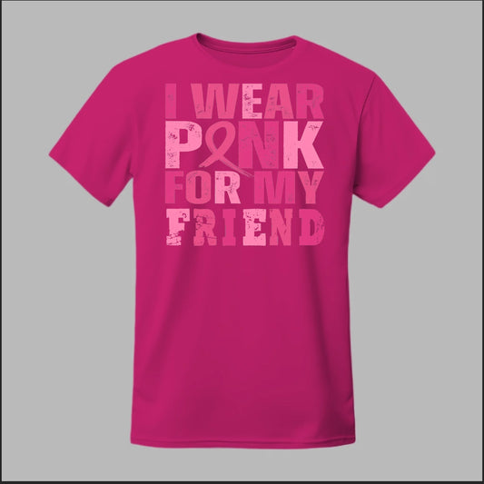 I Wear Pink For My Friend Tee