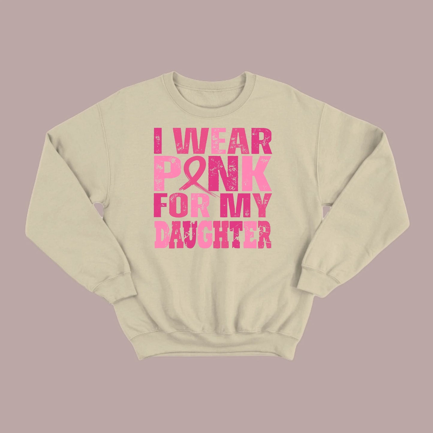 I Wear Pink For My Daughter Sweatshirt
