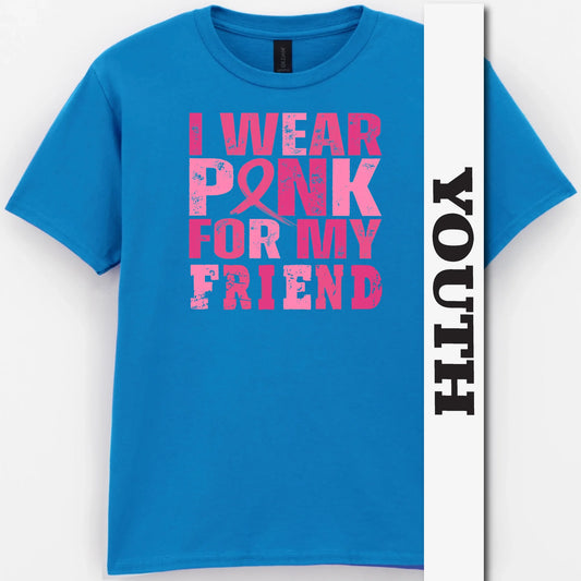 I Wear Pink For My Friend Youth Shirt