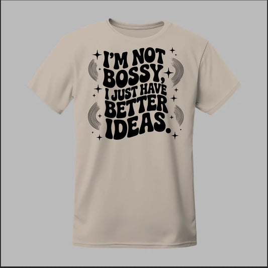 I'm Not Bossy... Tee