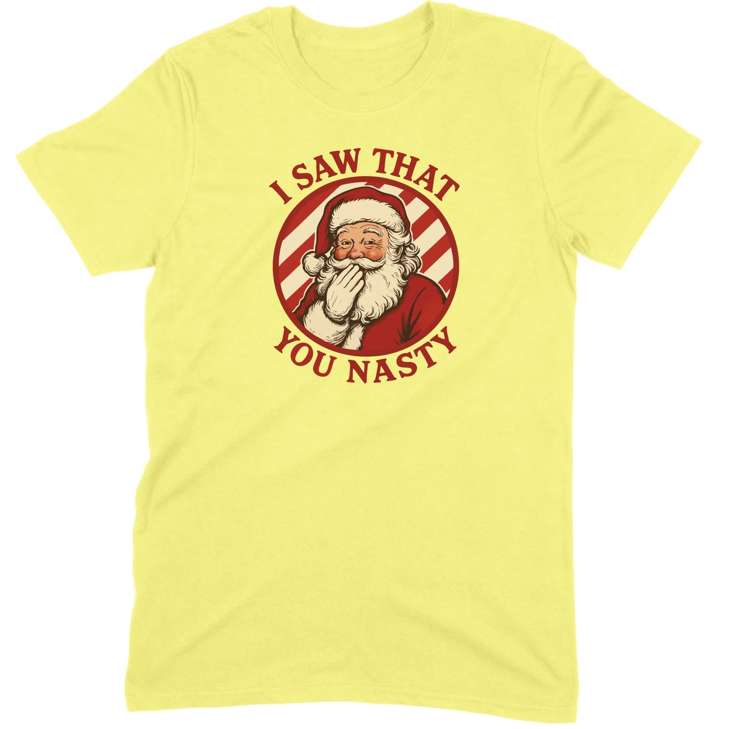 I Saw That You Nasty Santa Tee