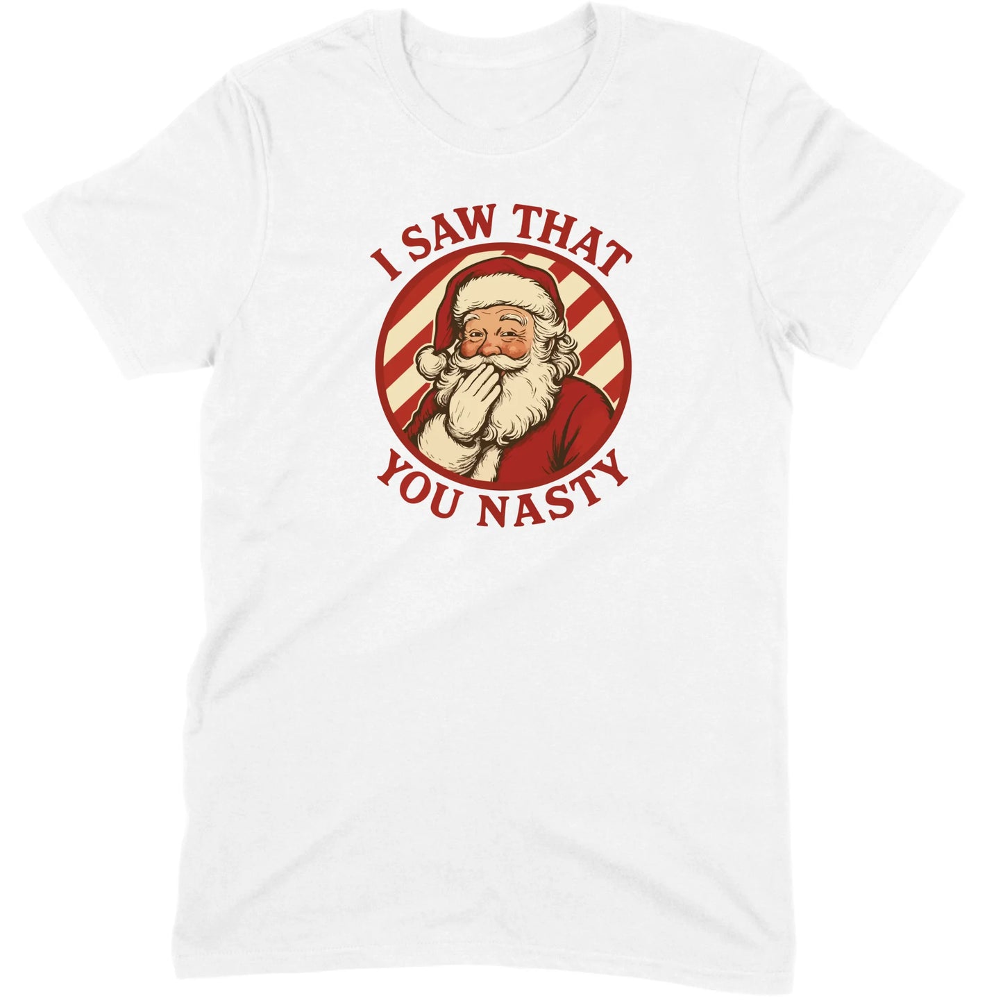 I Saw That You Nasty Santa Tee