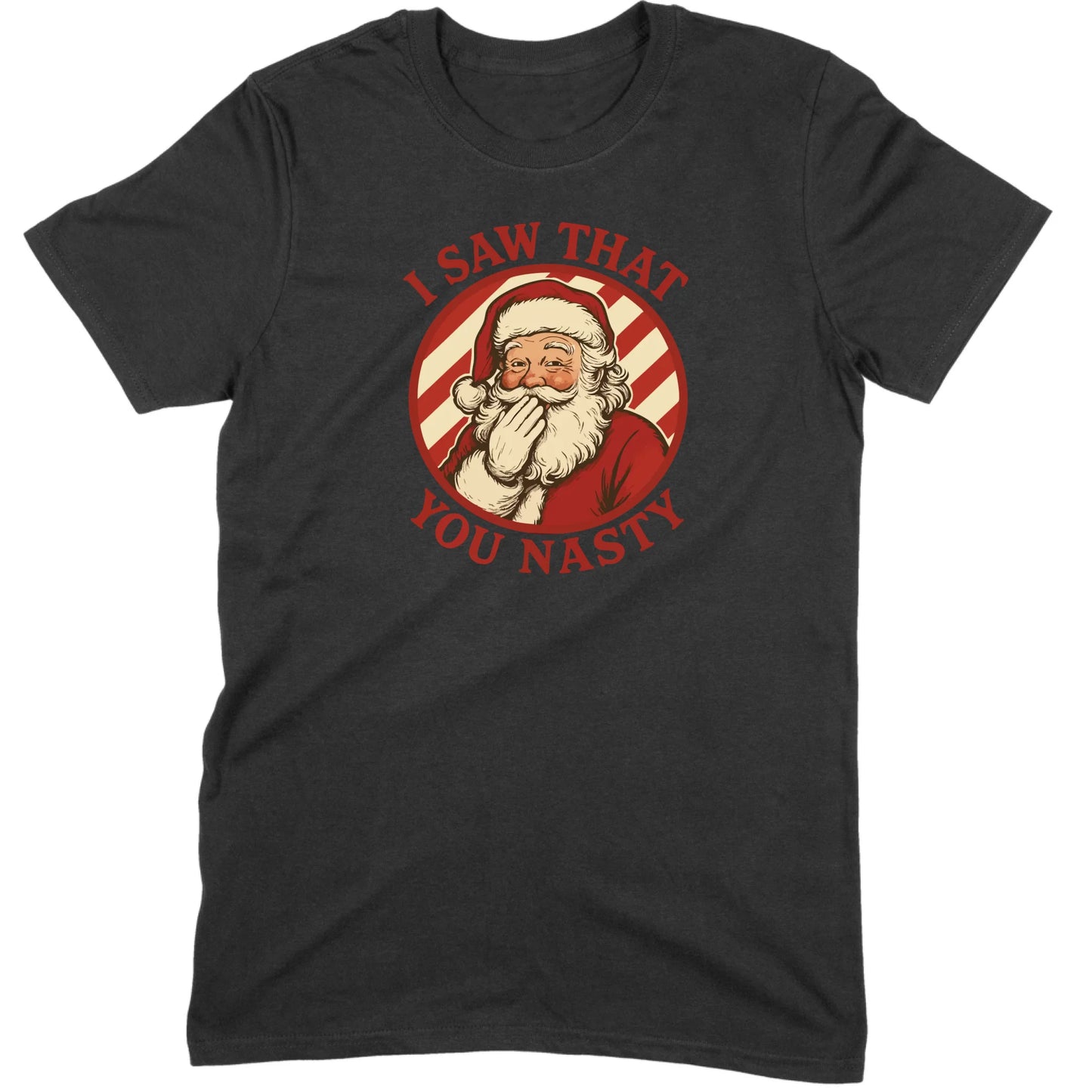 I Saw That You Nasty Santa Tee