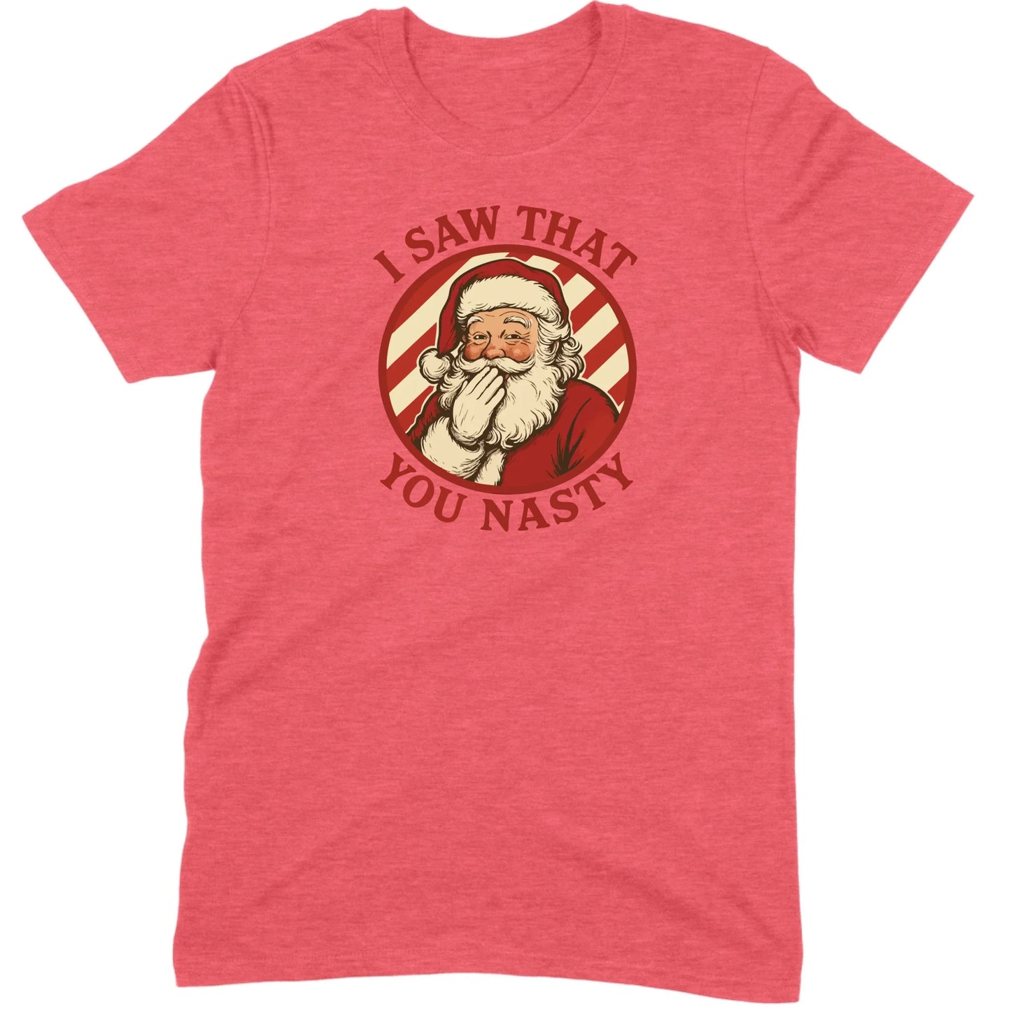 I Saw That You Nasty Santa Tee