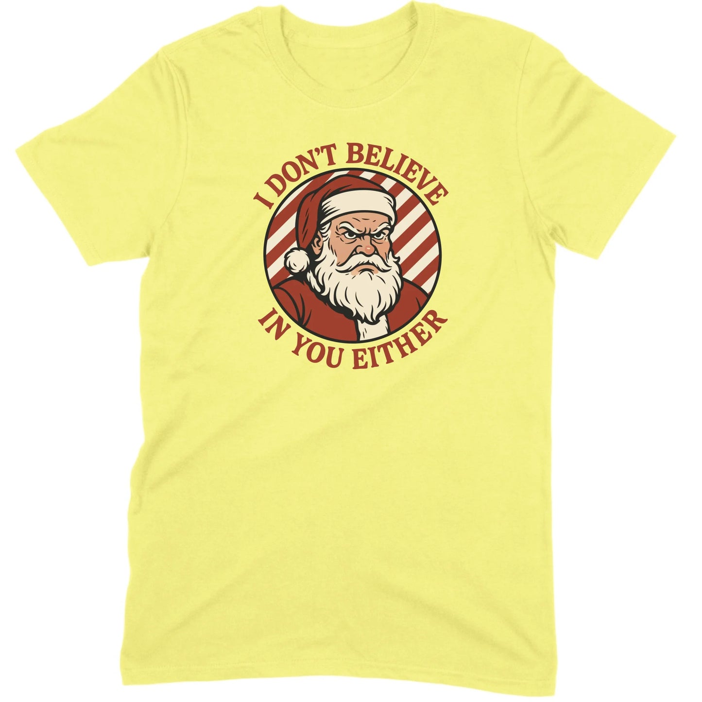 I Don’t Believe in You Either Santa Tee